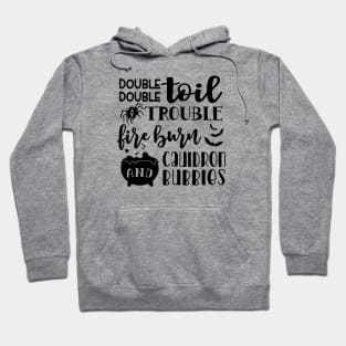 Double Double Toil And Trouble Fire Burn and Cauldron Bubbles Halloween Hoodie